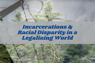 Incarcerations & Racial Disparity in a Legalizing World